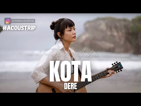 #ACOUSTRIP TAMI AULIA | DERE - KOTA