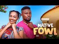 NATIVE FOWL MAURICE SAM ONYII ALEX 2024 FULL NIGERIAN MOVIE