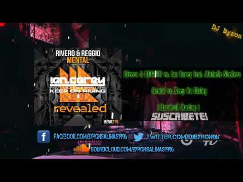 Rivero & REGGIO vs. Ian Carey feat. Michelle Shellers - Mental vs. Keep On Rising (Hardwell Mashup)
