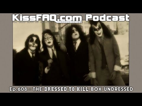 KissFAQ Podcast Ep.608 - The Dressed to Kill Box Undressed