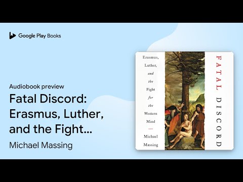 Fatal Discord: Erasmus, Luther, and the Fight… by Michael Massing · Audiobook preview