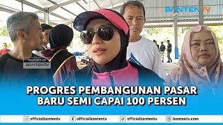 PROGRES PEMBANGUNAN PASAR BARU SEMI CAPAI 100 PERSEN