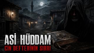 Cinler Aleminin Karanlık Defteri: Asi Hüddam'ın Hikayesi