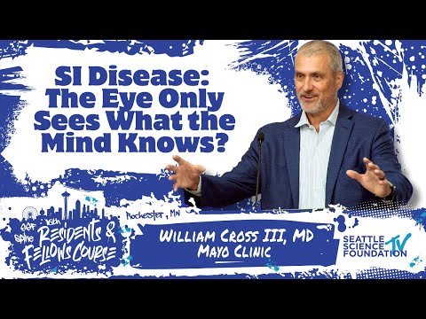 SIJ Disease: The Eye Only Sees What the Mind Knows - William Cross III, MD