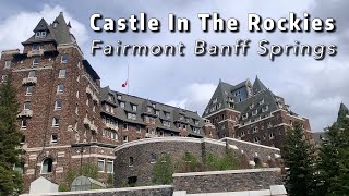 Fairmont Banff Springs Hotel | A Castle in the Rockies | Banff, Alberta