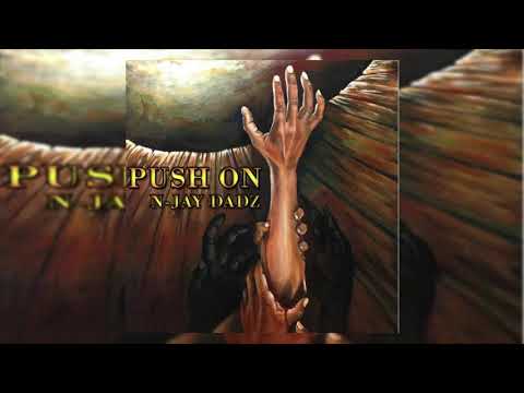 N-JAY DADZ - PUSH ON (OFFICIAL AUDIO)