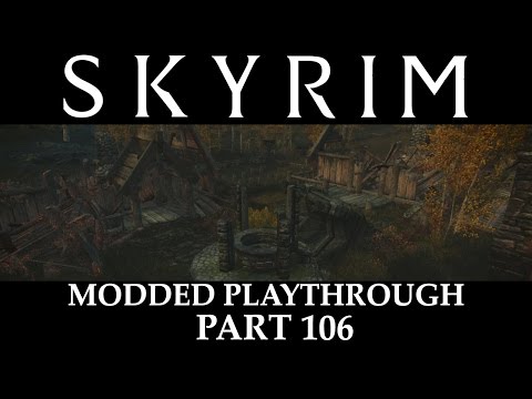 Skyrim Modded Playthrough - Part 106