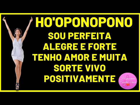 HO'OPONOPONO I AM PERFECT, HAPPY AND STRONG, I HAVE LOVE AND LUCK, I LIVE POSITIVELY
