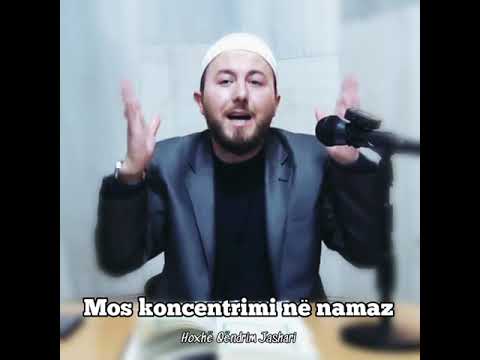 Mos koncentrimi në namaz - Hoxhë Qëndrim Jashari
