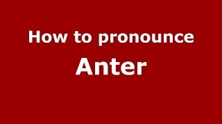 How to pronounce Anter
