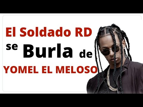 Yomel El Meloso tiene Letra de Muñequito dice El Soldado RD y Que es La Esperanza de Sabana Perdida!