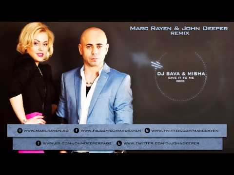 Dj Sava Feat. Misha - Give It To Me (Marc Rayen & John Deeper Remix)