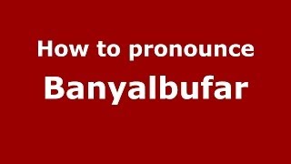 How to pronounce Banyalbufar