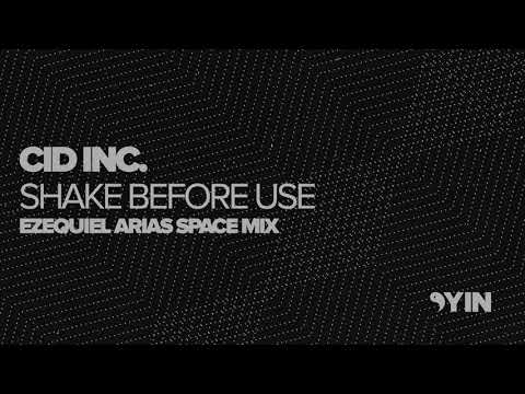 Cid Inc. - Shake Before Use (Ezequiel Arias Space Mix) [Yin]