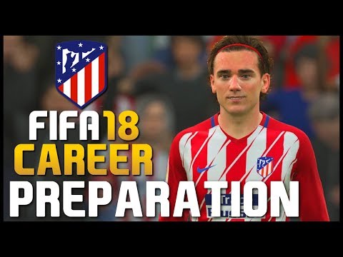 FIFA 18 | Atletico Madrid - Career Mode Preparation (vs Real Madrid)