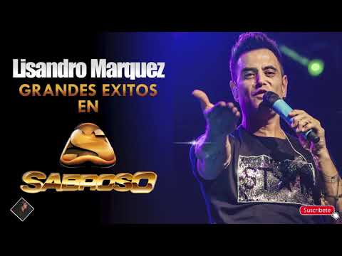 Lisandro Marquez - GRANDES EXITOS EN SABROSO