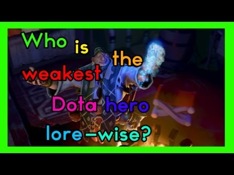WHO IS THE WEAKEST DOTA HERO .... LORE-WISE?
