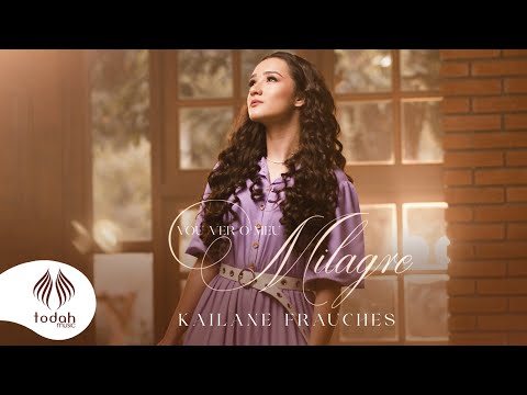 Vou Ver O Meu Milagre - Kailane Frauches