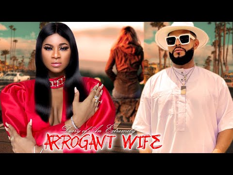 Diaries Of An Extremely Arrogant Wife 1&2 - Destiny Etiko - 2021 Trending New Movie