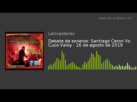 Debate de soneros: Santiago Ceron Vs. Cuco Valoy - 16 de agosto de 2019