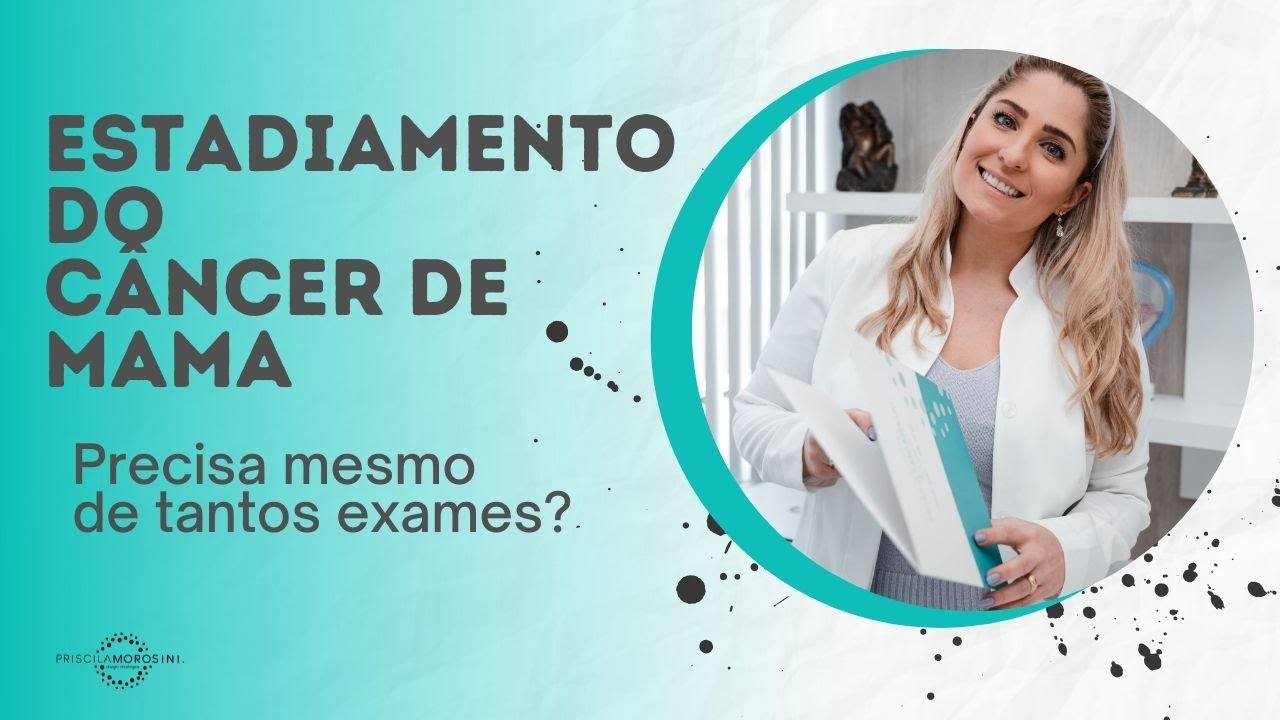 Estadiamento do câncer de mama: afinal, precisa de tantos exames?