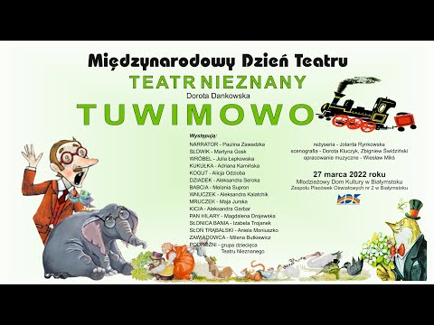 TUWIMOWO - Teatr Nieznany, opieka artystyczna Jolanta Rynkowska