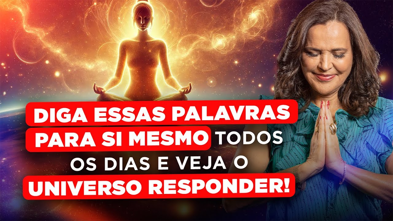 Palavras têm poder - Diga essas palavras para si mesmo todos os dias e veja o Universo responder!