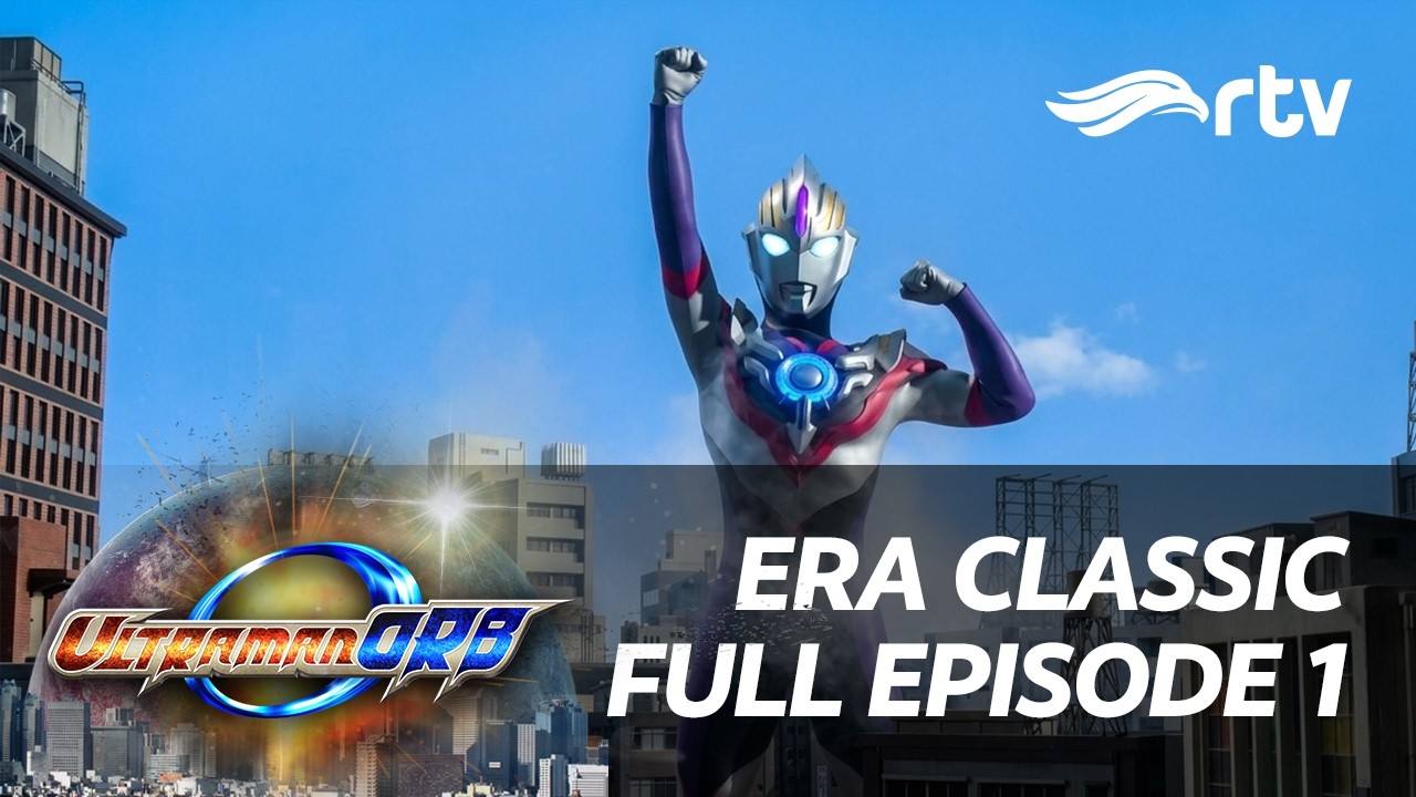 Era Classic Ultraman Orb RTV | Episode 1