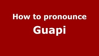 How to pronounce Guapi
