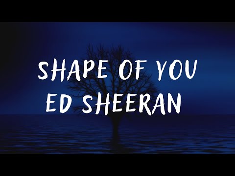 Ed Sheeran – Shape Of You (lyrics)