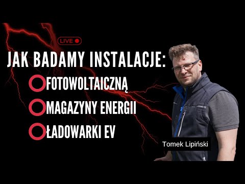 Jak zbadać fotowoltaikę, ładowarki EV i magazyny energii? [Pomiary]