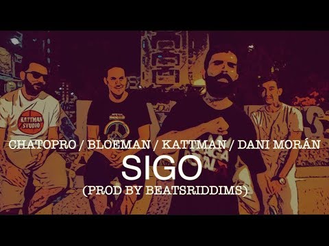 CHATOPRO / BLOEMAN / KATTMAN / DANI MORÁN - Sigo (Beat Prod by BeatsRiddims)