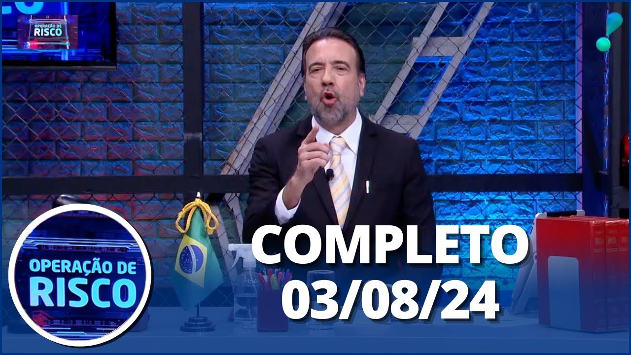 Operação de Risco (03/08/24) | Completo