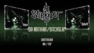 Slipknot - Do Nothing/Bitchslap (subtitulado) (ING/ESP)