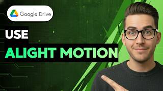 How to Use Google Drive Alight Motion [2026 Full Guide]