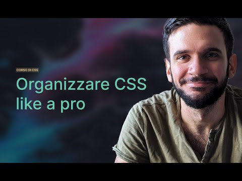 Come organizzare CSS al meglio | Lezione 09 | Corso CSS in Italiano