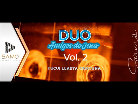 DUO AMIGOS DE JESÚS  - TUCUI LLAKTA CRICKUNA VOL. 2