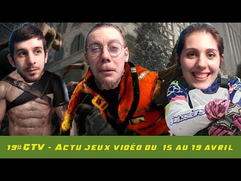 #19 GTV - Actu jeux vidéo du 15 au 19 avril