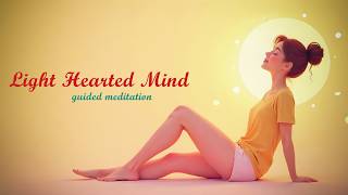 Guided Meditation To Make Your Mind Light | Peace
