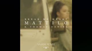 Mattilo - Break My Heart ft. Thomas Daniel (Vhask Remix)