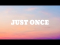 Just once - By Justin Vasquez Lyrics