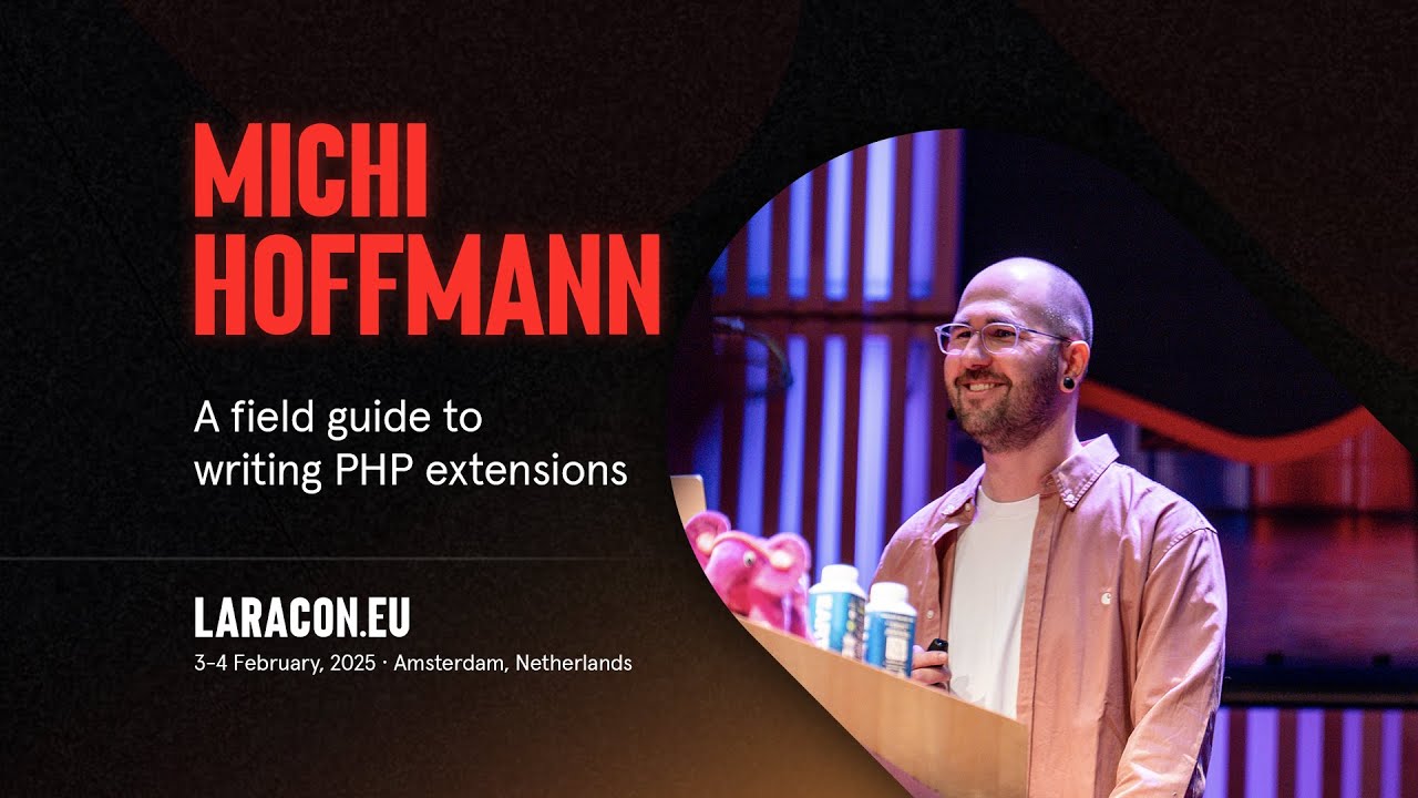 Laracon EU 2025 :: Michi Hoffmann // A field guide to writing PHP extensions
