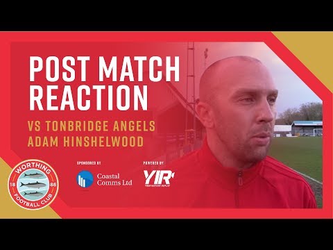 Reaction: Tonbridge Angels 1-2 Worthing – Adam Hinshelwood