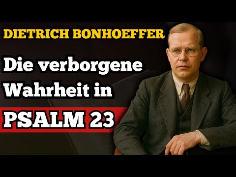 The hidden mystery in Psalm 23 was revealed | Dietrich Bonhoeffer