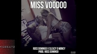 Ross Domingo ft. Sleazy D. Money - Miss Voodoo [Prod. By Ross Domingo] [New 2014]