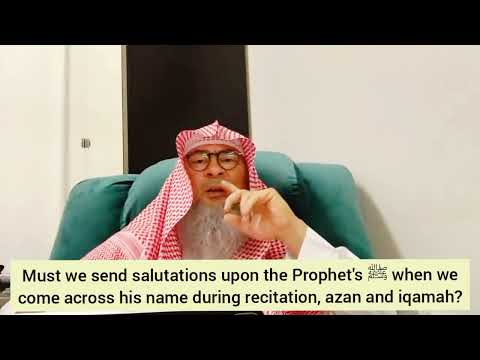 Must we send salutations on Prophet when we hear his name during Salah, Adhan Iqamah Assim al hakeem