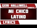 Mi Chico Latino Geri Halliwell Tribute Lyrics