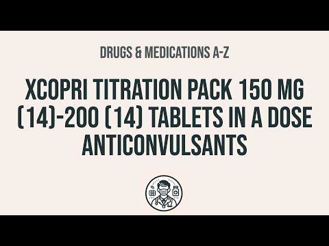 How to use Xcopri Titration Pack 150 Mg (14)-200 (14) Tablets In A Dose Anticonvulsants - Explain U