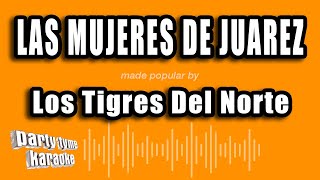 Los Tigres Del Norte - Las Mujeres De Juarez (Versión Karaoke)
