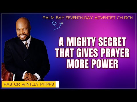 PASTOR WINTLEY PHIPPS: "A MIGHTY SECRET THAT GIVES PRAYER MORE POWER"